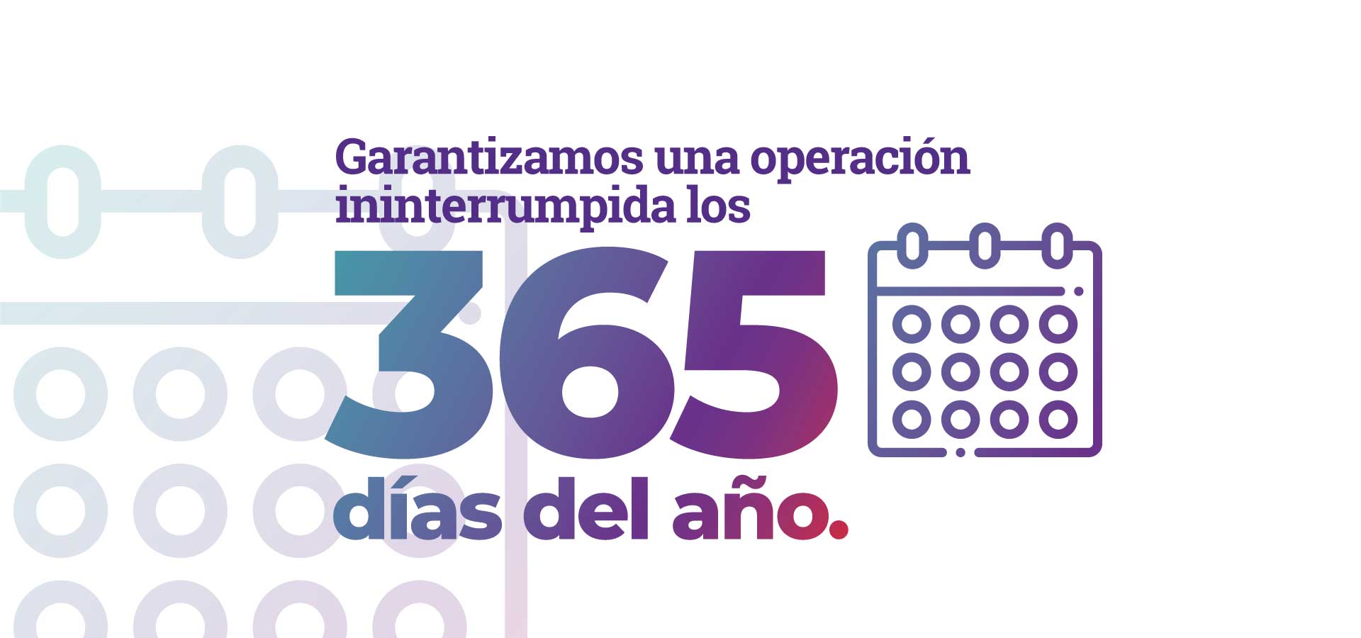 Garantizamos una operación ininterrumpida